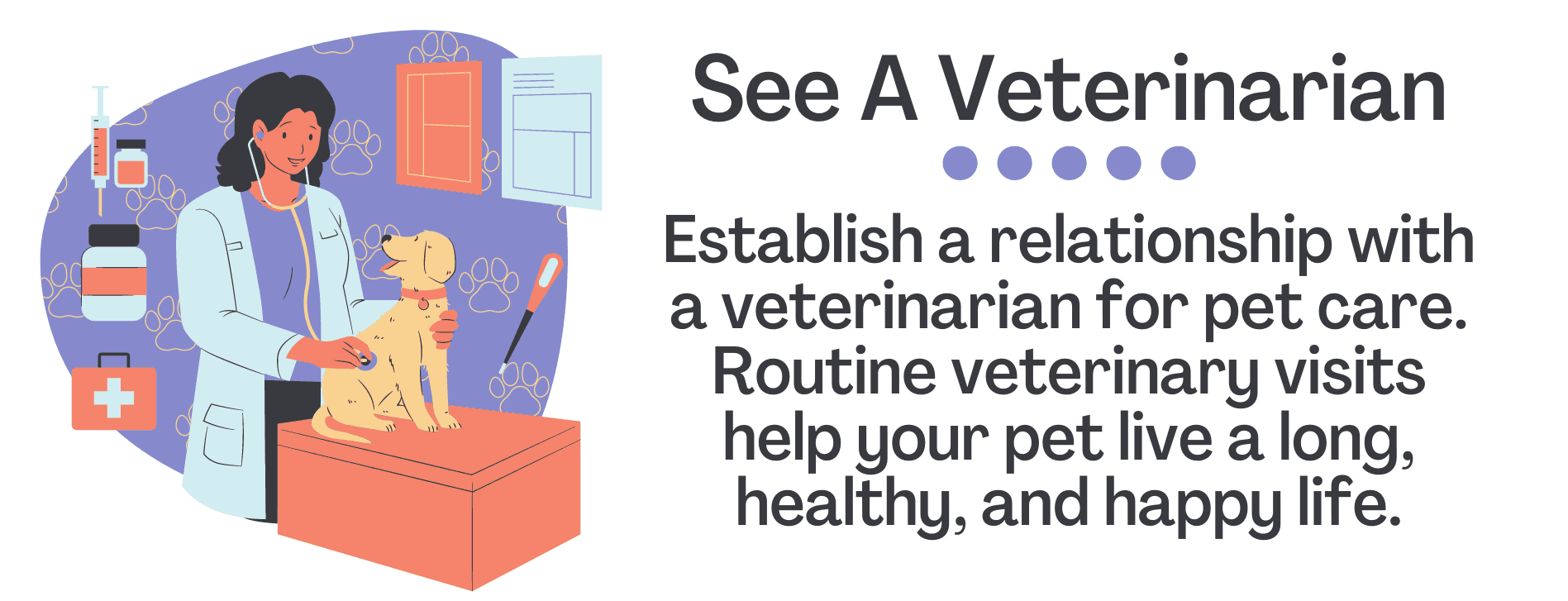 Image that promotes establishing a relationship with a veterinarian to keep pets healthy and happy.