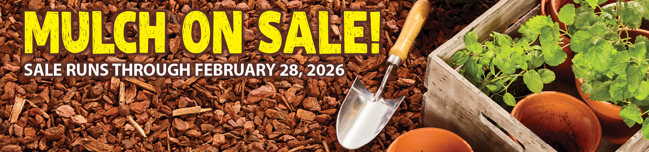 Brown mulch with a shovel and plant pots. Yellow letters say "Mulch on Sale"